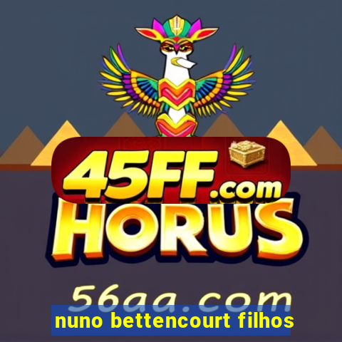 nuno bettencourt filhos